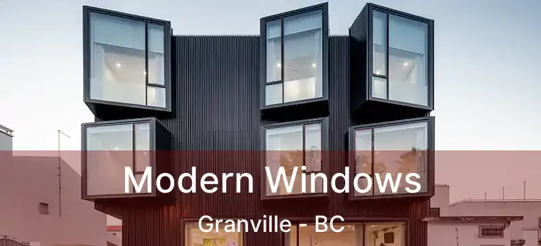  Modern Windows Granville - BC