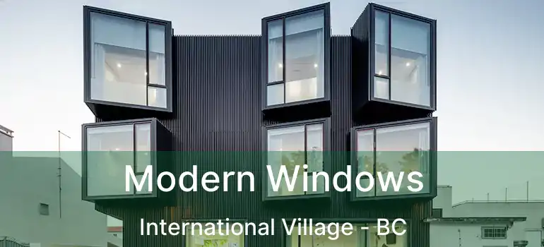  Modern Windows International Village - BC