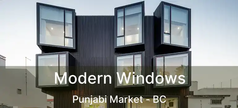  Modern Windows Punjabi Market - BC