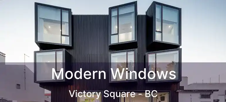  Modern Windows Victory Square - BC
