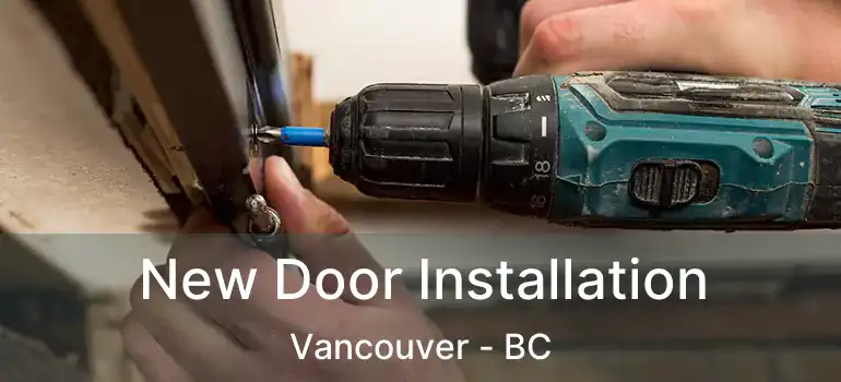  New Door Installation Vancouver - BC