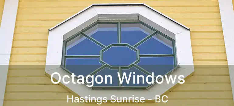  Octagon Windows Hastings Sunrise - BC