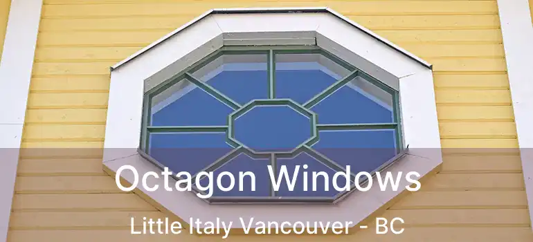  Octagon Windows Little Italy Vancouver - BC
