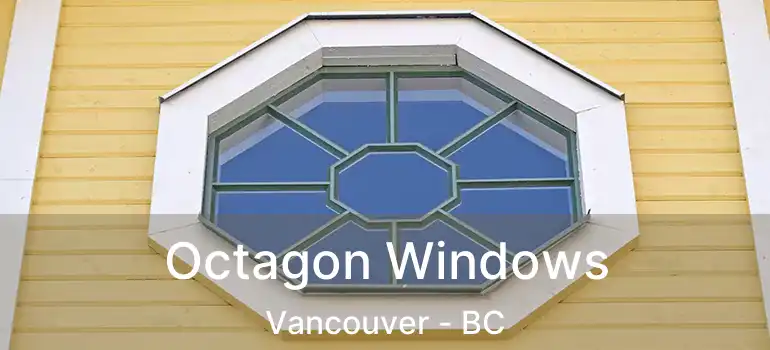  Octagon Windows Vancouver - BC