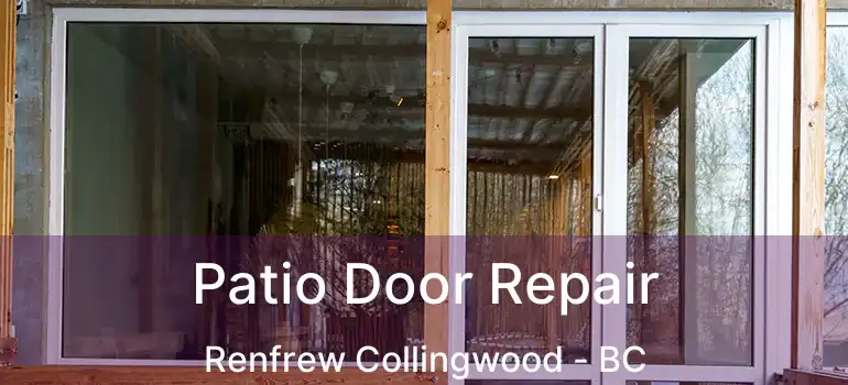  Patio Door Repair Renfrew Collingwood - BC