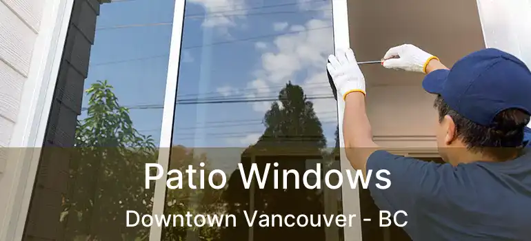  Patio Windows Downtown Vancouver - BC