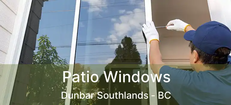  Patio Windows Dunbar Southlands - BC