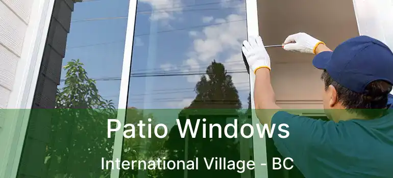  Patio Windows International Village - BC