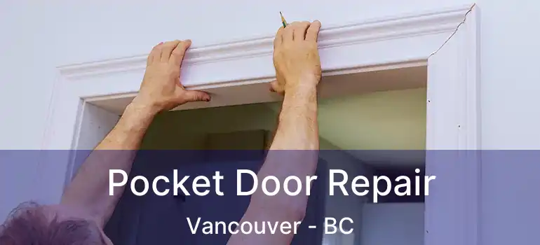 Pocket Door Repair Vancouver - BC