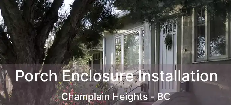  Porch Enclosure Installation Champlain Heights - BC