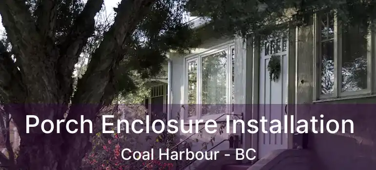  Porch Enclosure Installation Coal Harbour - BC