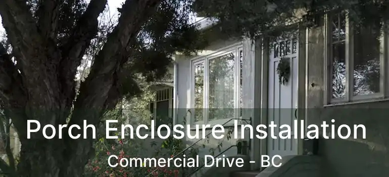  Porch Enclosure Installation Commercial Drive - BC