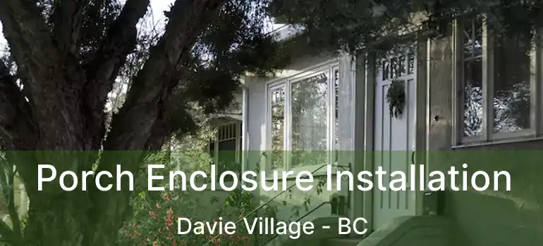  Porch Enclosure Installation Davie Village - BC