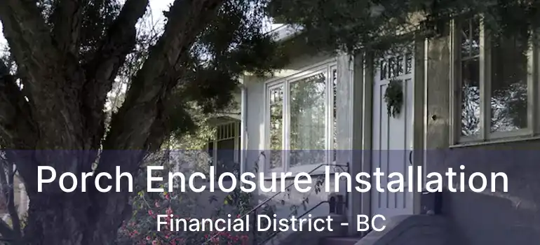  Porch Enclosure Installation Financial District - BC