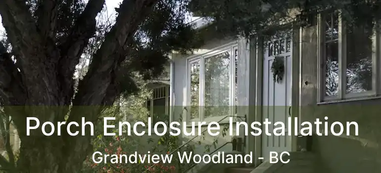  Porch Enclosure Installation Grandview Woodland - BC
