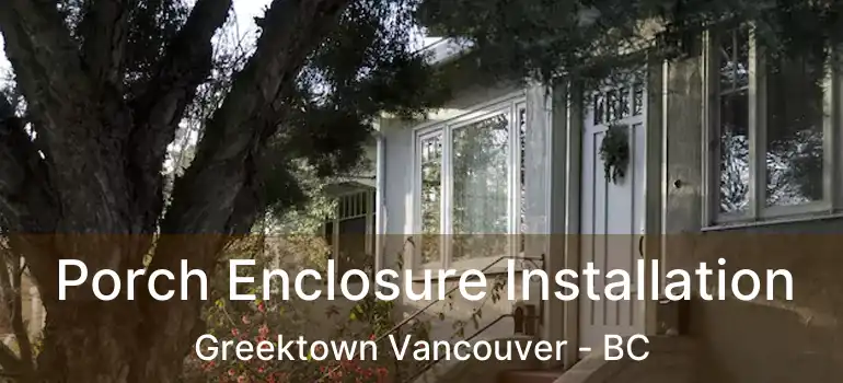  Porch Enclosure Installation Greektown Vancouver - BC