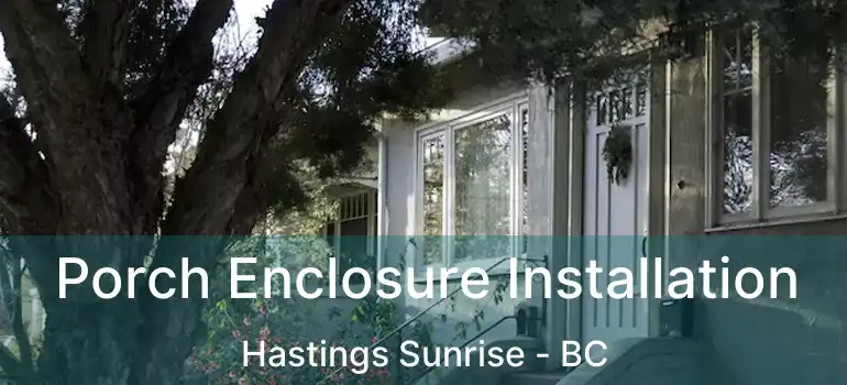  Porch Enclosure Installation Hastings Sunrise - BC