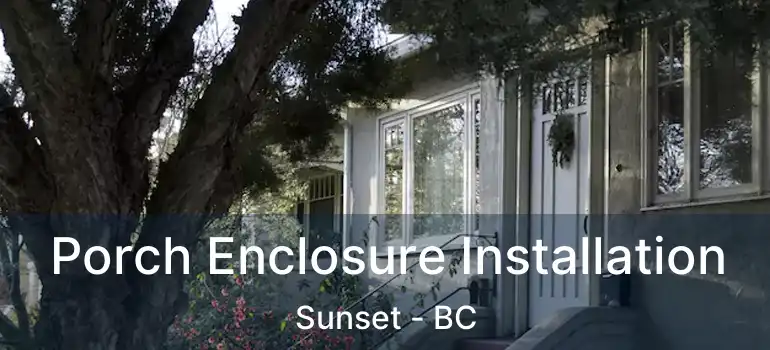  Porch Enclosure Installation Sunset - BC