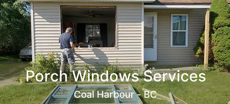  Porch Windows Services Coal Harbour - BC
