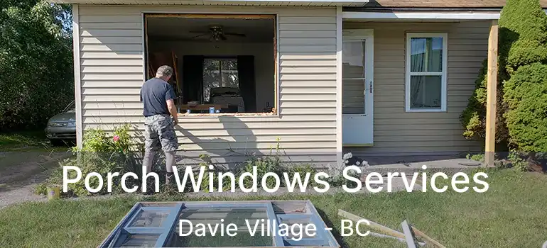  Porch Windows Services Davie Village - BC