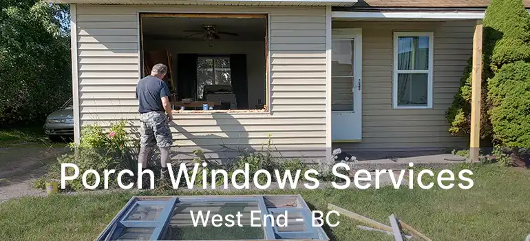  Porch Windows Services West End - BC