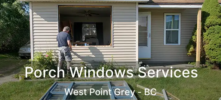  Porch Windows Services West Point Grey - BC