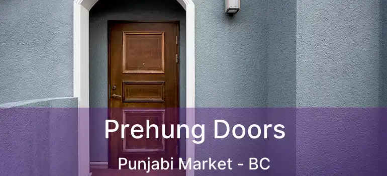  Prehung Doors Punjabi Market - BC