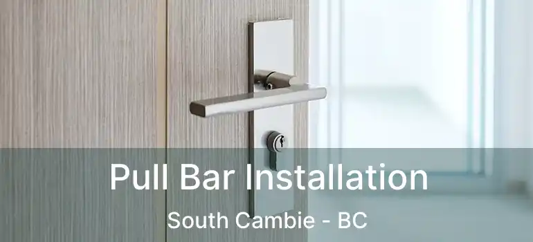  Pull Bar Installation South Cambie - BC