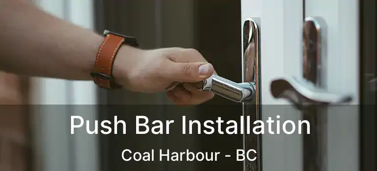  Push Bar Installation Coal Harbour - BC