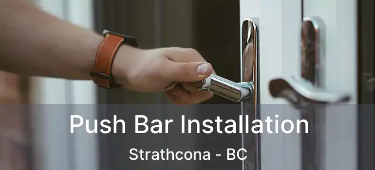  Push Bar Installation Strathcona - BC