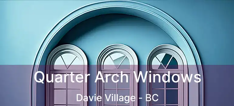  Quarter Arch Windows Davie Village - BC