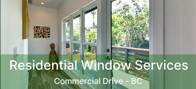  Residential Window Services Commercial Drive - BC
