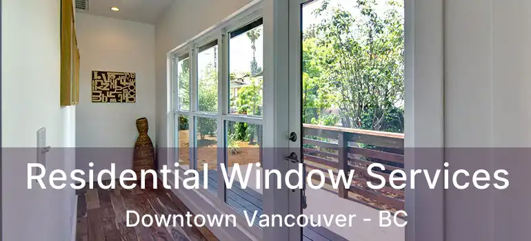  Residential Window Services Downtown Vancouver - BC