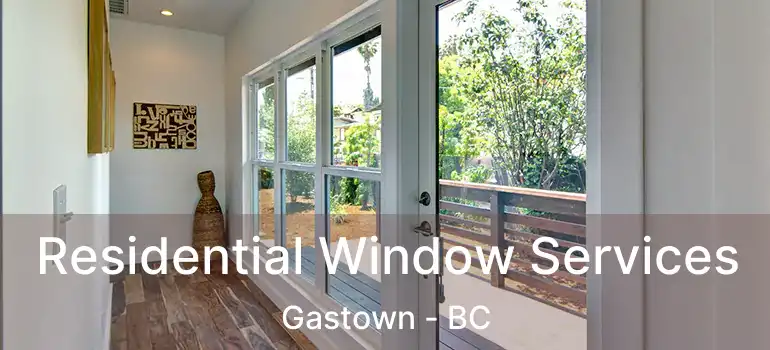 Residential Window Services Gastown - BC