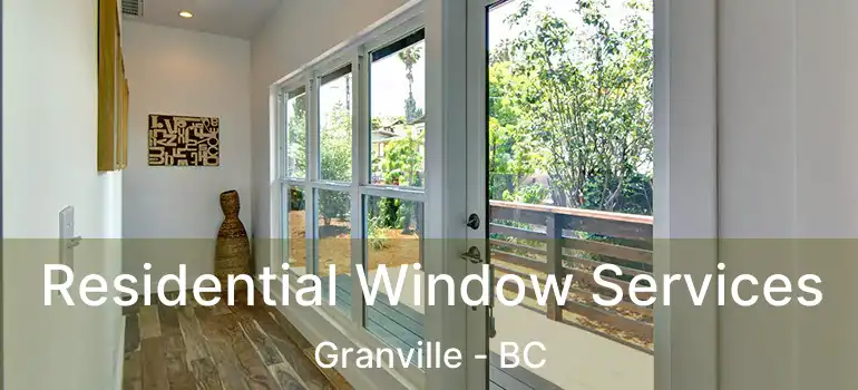  Residential Window Services Granville - BC