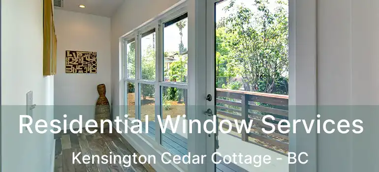  Residential Window Services Kensington Cedar Cottage - BC