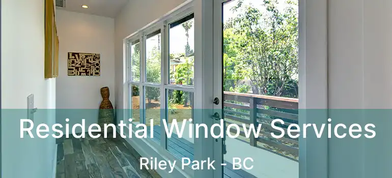  Residential Window Services Riley Park - BC