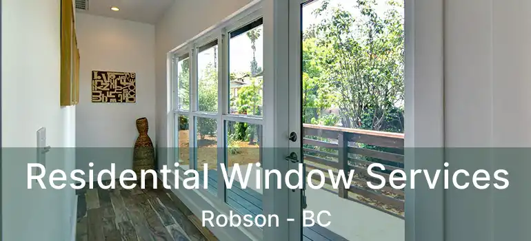  Residential Window Services Robson - BC