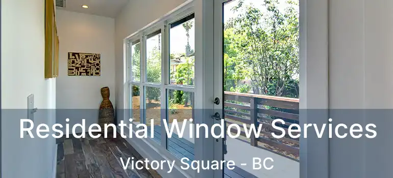  Residential Window Services Victory Square - BC