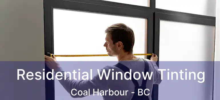  Residential Window Tinting Coal Harbour - BC