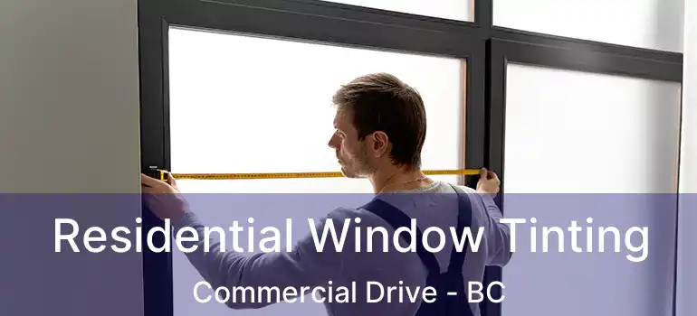  Residential Window Tinting Commercial Drive - BC