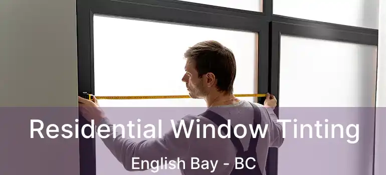  Residential Window Tinting English Bay - BC