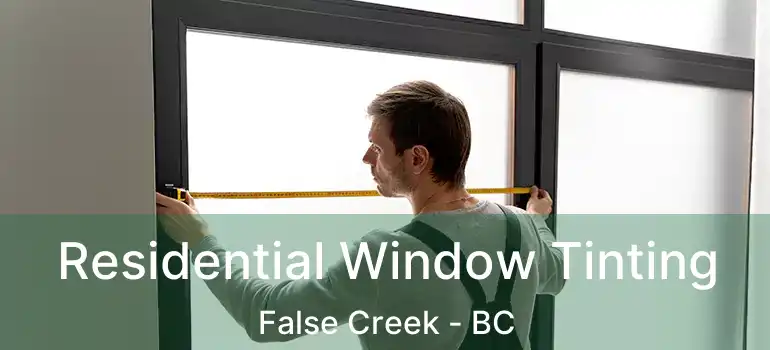  Residential Window Tinting False Creek - BC