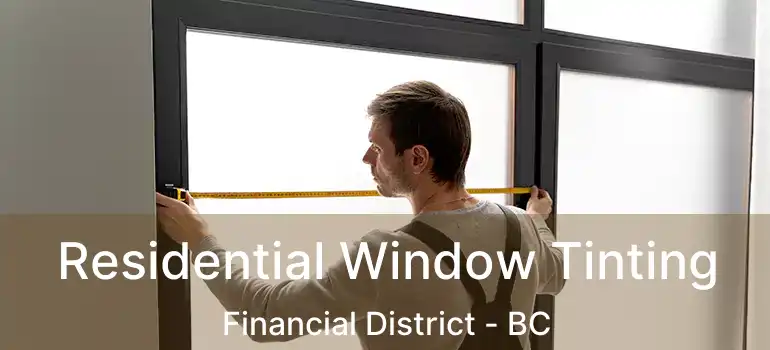  Residential Window Tinting Financial District - BC