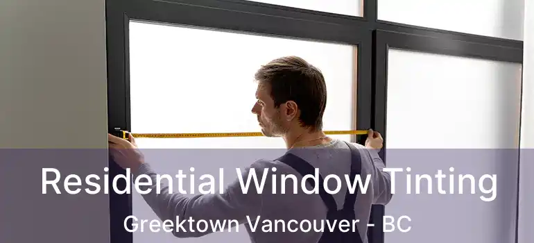  Residential Window Tinting Greektown Vancouver - BC