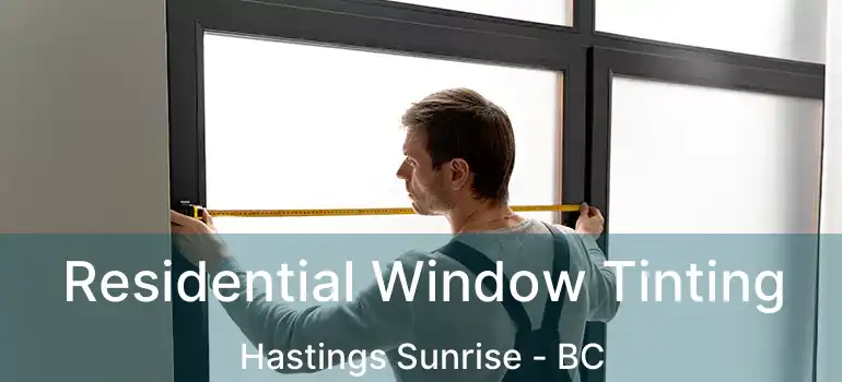  Residential Window Tinting Hastings Sunrise - BC