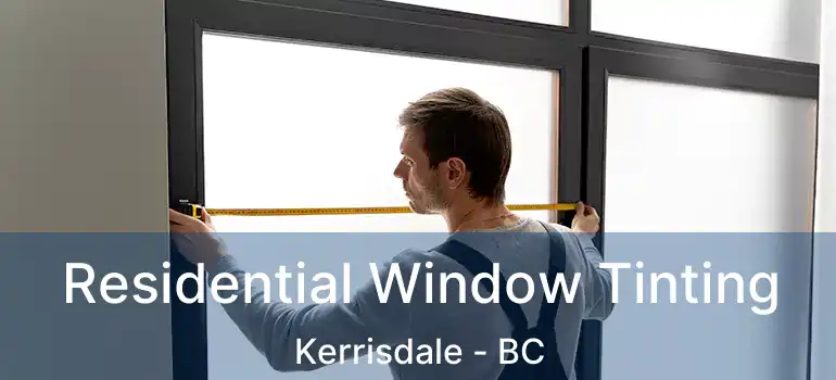  Residential Window Tinting Kerrisdale - BC