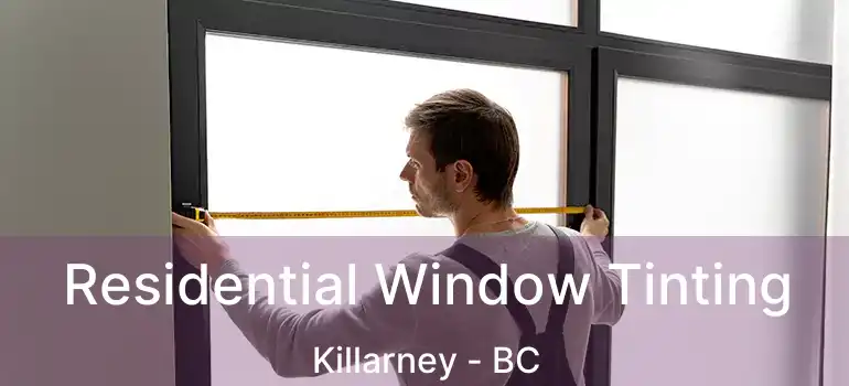  Residential Window Tinting Killarney - BC