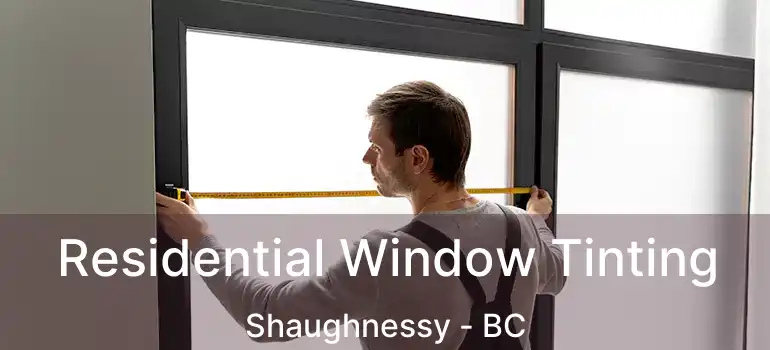  Residential Window Tinting Shaughnessy - BC
