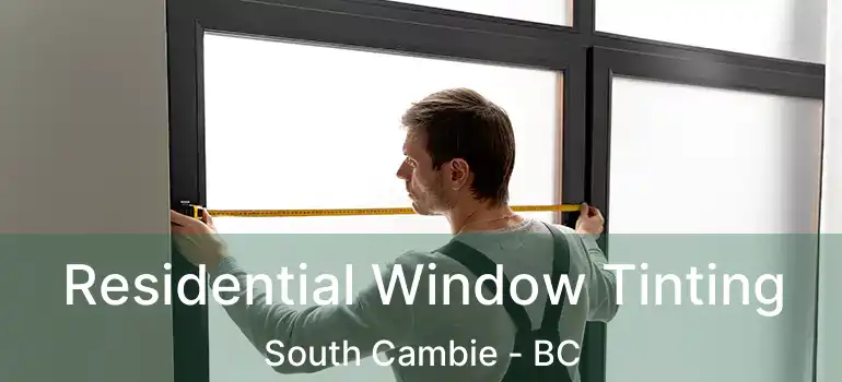  Residential Window Tinting South Cambie - BC